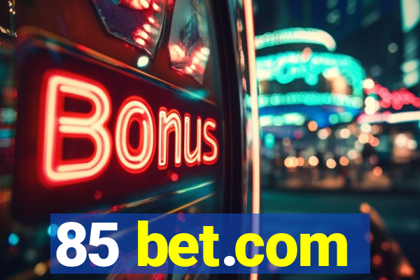 85 bet.com